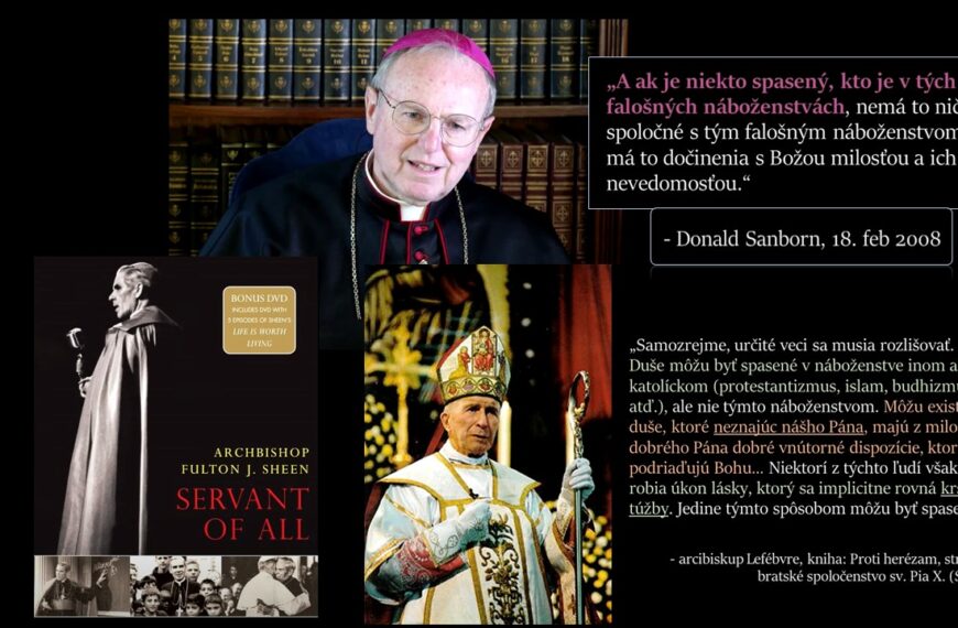 Heretici biskup Marcel Lefebvre, Fulton Sheen, D. Sanborn a Štefan Mordel učili herézu „krstu túžby“, alebo inak:…